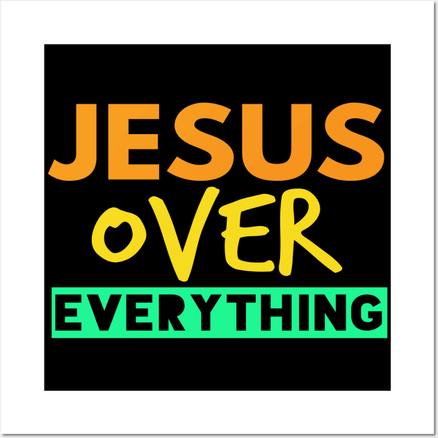 Jesus Over Everything Funny Christian Wall Art by Happy - Design